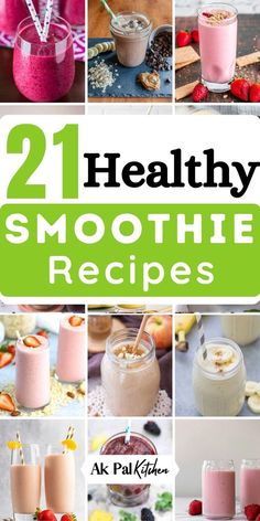 healthy smoothie recipe collage with text overlay that reads 21 healthy smoothie recipes