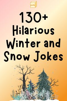 the cover of 130 + hilarious winter and snow jokes for kids to read in their books