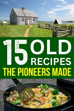 the cover of 15 old recipes for the pioneers made, with an image of a farm house in the background