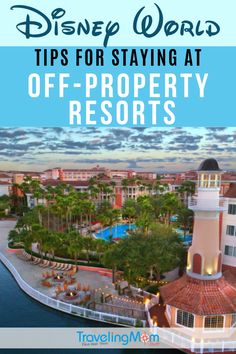 the disney world resort with text overlaying it that reads tips for staying at off - property resorts