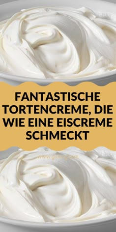 two white plates topped with whipped cream and the words, fantastische tortencreme, die weie escreme schmeckt