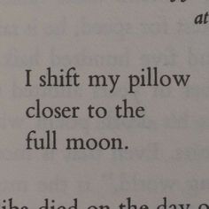 an open book with the words, i shift my pillow closer to the full moon