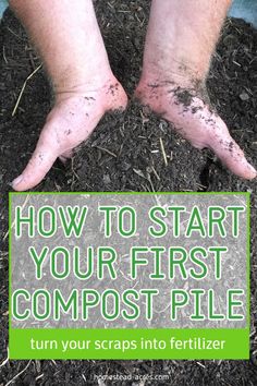 A man holding fresh compost. The text overlay says How To Start Your First Compost Pile. Turn Your Scraps Into Fertilizer. Backyard Compost, Chicken Composting, Kitchen Scraps, Bucket Gardening