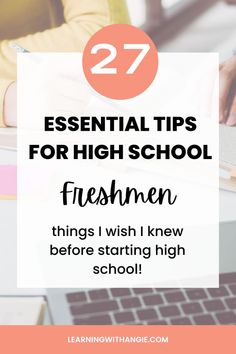 a person typing on a laptop with text overlay that reads 27 essential tips for high school