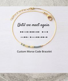 a bracelet with the words, until we meet again and custom morse code bracelet on it