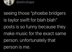 the text reads, seeing those phoebe bridgers is taylor swift for blah ban posts so funny because they make music for the exact same person