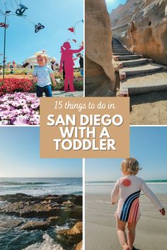 kids playing and walking on the beach with text overlay that reads 15 things to do in san diego with a toddler