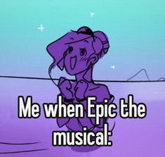 an elephant wearing a purple hat with the words me when epic the musical on it