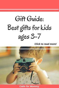 a child holding a camera with the text gift guide best gifts for kids ages 3 - 7