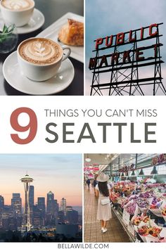 the seattle skyline with text overlay that reads 9 things you can't miss in seattle