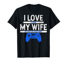 PRICES MAY VARY. I Love It When My Wife Lets Me Play Video Games Gamer Husband gifts. I Love It When My Wife Lets Me Play Video Games Video Games lover husband gifts tee. Lightweight, Classic fit, Double-needle sleeve and bottom hem Play Video Games, Video Gamer, Game Lovers, Spin Cycle, I Love It, Gifts For Husband