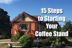 a small orange house with the words 15 steps to starting your coffee stand on it