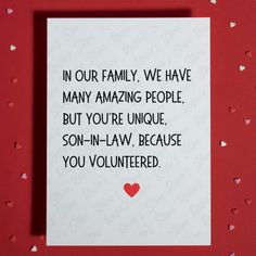 a card that says in our family we have many amazing people but you're unique son - in - law because you volunteer