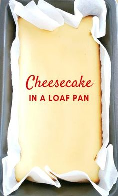 cheesecake in a loaf pan with the words cheesecake in a loaf pan