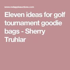 the words eleven ideas for golf tournament goodie bags - sheryl truhar