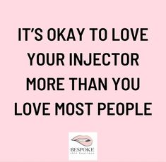 a quote that says it's okay to love your injector more than you love