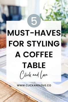 the words must haves for styling a coffee table