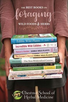 a person holding a stack of books with the title 10 best books on foraging wild foods and herbs