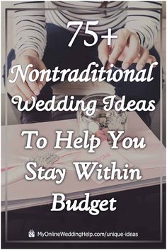 a person sitting at a table with the text 75 + nontraditional wedding ideas to help