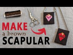 sewing supplies are displayed on a table with the words make a brown scapular