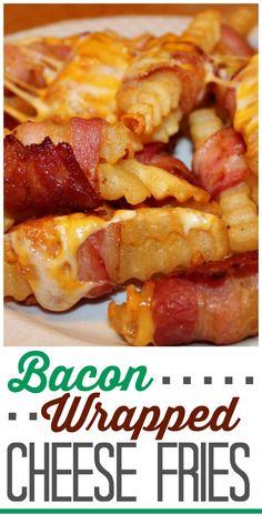 bacon wrapped cheese fries on a plate with the words bacon wrapped cheese fries above it