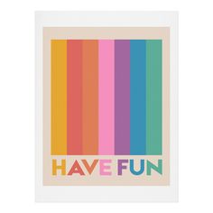 a colorful poster with the words have fun written in multicolored stripes on it