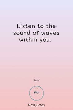 a pink and blue background with the words listen to the sound of waves within you