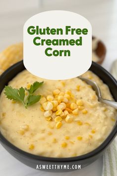 a bowl filled with corn and topped with a speech bubble that says gluten free creamed corn