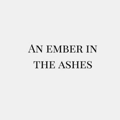 an ember in the ashes is shown on a white background with black text that reads,