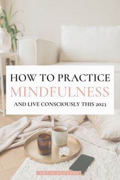 how to practice mindfulness and live consciously this 2023 How To Relax Your Mind, How To Relax Yourself, Daily Mindfulness, What Is Mindfulness, Personal Growth Plan, Personal Development Plan, Mentally Strong