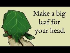 a person with a large leaf on their head and the words make a big leaf for your head