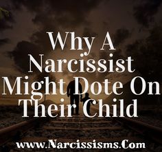 Why A Narcissist Might Dote On Their Child - Narcissisms.Com Narcissistic Father, Recipes Cute, Manipulative People, Weak Men, Parenting Plan, Personality Disorders, Free Advice