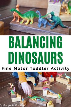 a child playing with wooden dinosaurs and blocks on the floor, with text overlay reading balancing dinosaurs fine motor toddler activity