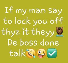 two emoticions with the words if my man say to lock you off they're