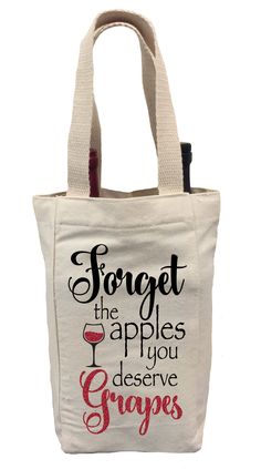 a tote bag with the words,'forget the apples i deserve grapes '