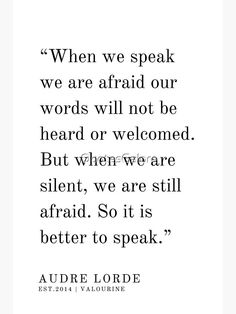 an image of a quote with the words'when we speak, we are afraid our words will not be heard