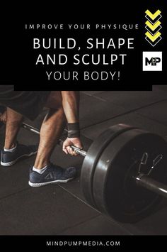 a man lifting a barbell with the words build, shape and sculpt your body