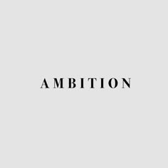 the word ambition written in black on a white background