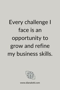 a quote that reads, every challenge i face is an opportunity to grow and refine my business skills