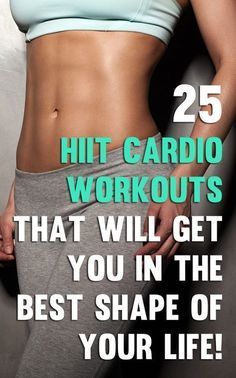 a woman's stomach with the words 25 hit cardio workouts that will get you in the best shape of your life