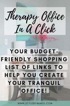 a desk with the text therapy office in a clickk your free shopping list of links to help you create your tranquil office