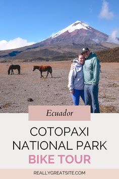 a man and woman standing in front of horses with text overlay that says cotopai national park bike tour