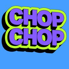 the word chop shop in purple and green on a blue background