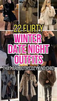 several photos of women in coats and furs with text that reads, 22 flirty winter date night outfits that are both cozy and chic