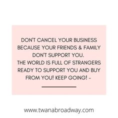 Not Supportive Quotes Friends, Support Business Friends, If Your Friends Dont Support You Quotes, Stranger Support Quote, Support Your Friends Business Quote, Friends Not Supporting Your Business, Supporting Friends Business Quotes, Clients Become Friends Quotes, Friends Who Don’t Support Your Business