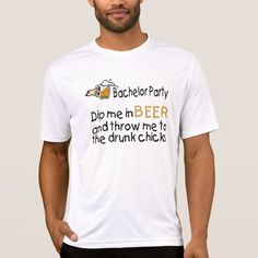 a man wearing a t - shirt that says bachelor party dip me in beer and throw me to the drunk chick