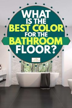 what is the best color for the bathroom floor? with an oval sign above it that reads, what is the best color for the bathroom floor?