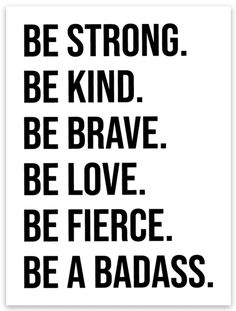 BE STRONG. BE KIND. BE BRAVE. BE LOVE. BE FIERCE. BE A BADASS. Magnet - Be Kind 2 Me Locker Whiteboard, Be Love, Stuck On You, Love Tips, Badass Quotes, Be Brave, Be Strong, White Stickers, Whiteboard