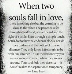 a poem written in black and white that says when two soul's fall in love, there is nothing else but the yearing to be close