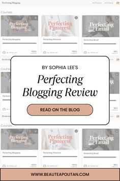 the blog page with text that reads, by sophia lee's perfecting blogging review